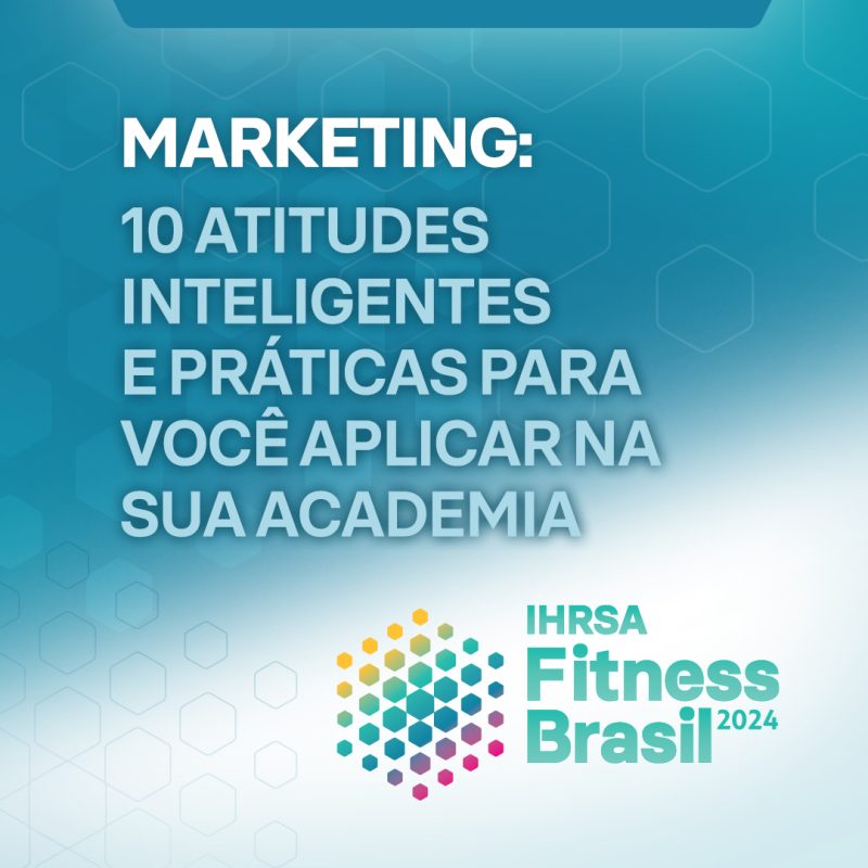 23ª IHRSA Fitness Brasil: saiba como foi o evento I Tecnofit